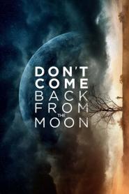 Don’t Come Back from the Moon