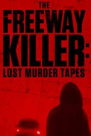 The Freeway Killer: Lost Murder Tapes