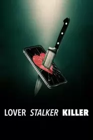 Lover, Stalker, Killer